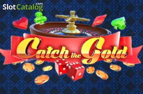 Play Catch The Gold slot