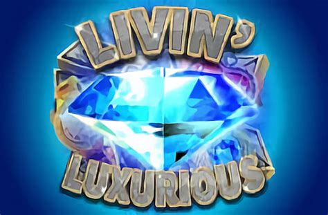 Play Livin Luxurious slot