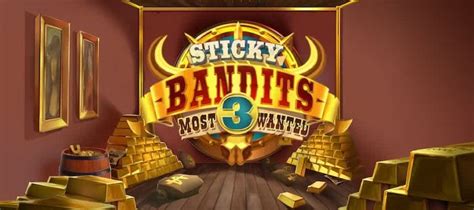 Sticky Bandits 3 Most Wanted brabet