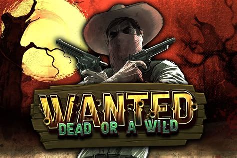 Wanted Dead Or A Wild Bwin